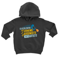 Glass Blowing Gift Glassblower Glassworking Artist T Shirt Toddler Hoodie | Artistshot