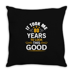 80th birthday took me 80 years old birthday Throw Pillow | Artistshot