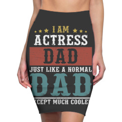 actress dad fathers day funny daddy Pencil Skirts | Artistshot