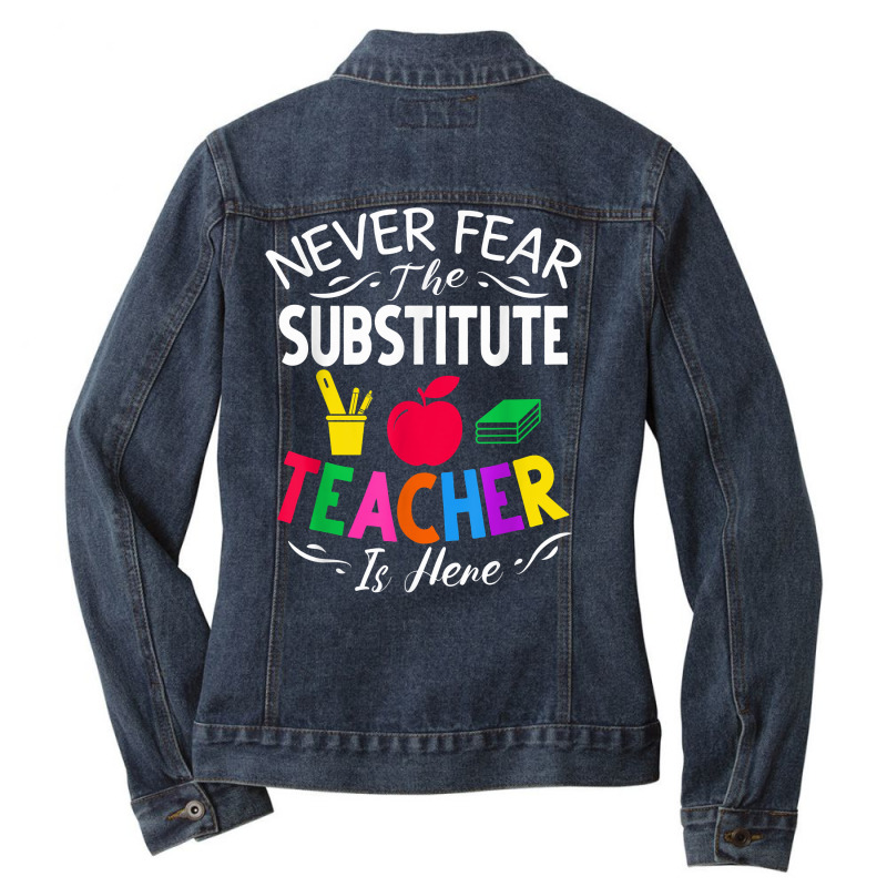 Never Fear The Substitute Teacher Is Here T Shirt Ladies Denim Jacket by norhannuchols | Artistshot