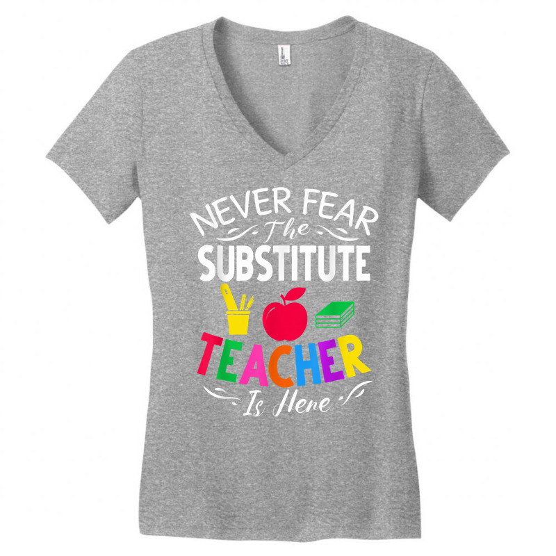 Never Fear The Substitute Teacher Is Here T Shirt Women's V-Neck T-Shirt by norhannuchols | Artistshot