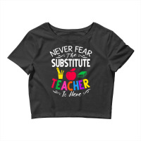 Never Fear The Substitute Teacher Is Here T Shirt Crop Top | Artistshot