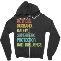 Actress Husband Daddy Superhero Protector Bad Influence Zipper Hoodie | Artistshot