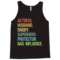 Actress Husband Daddy Superhero Protector Bad Influence Tank Top | Artistshot