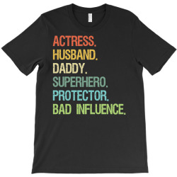actress husband daddy superhero protector bad influence T-Shirt | Artistshot
