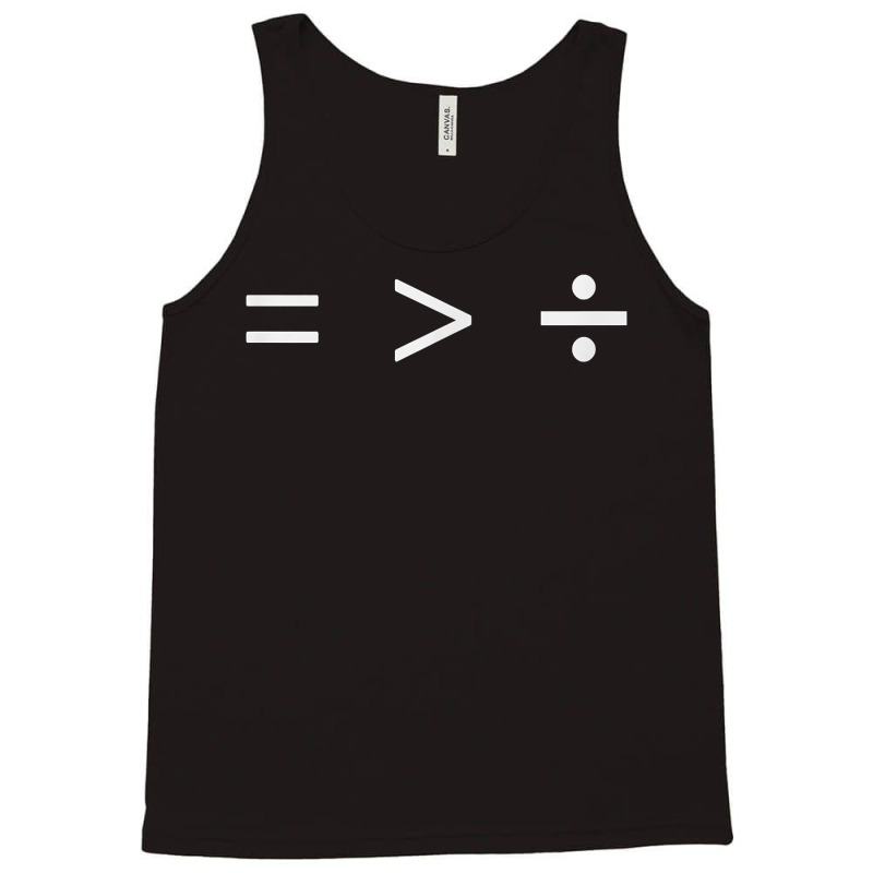 Math Equality Sign, Greater Than Division Sign T Shirt Tank Top by franceskagilland | Artistshot