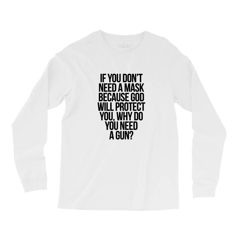 If You Dont Need A Mask Long Sleeve Shirts by fletcher | Artistshot