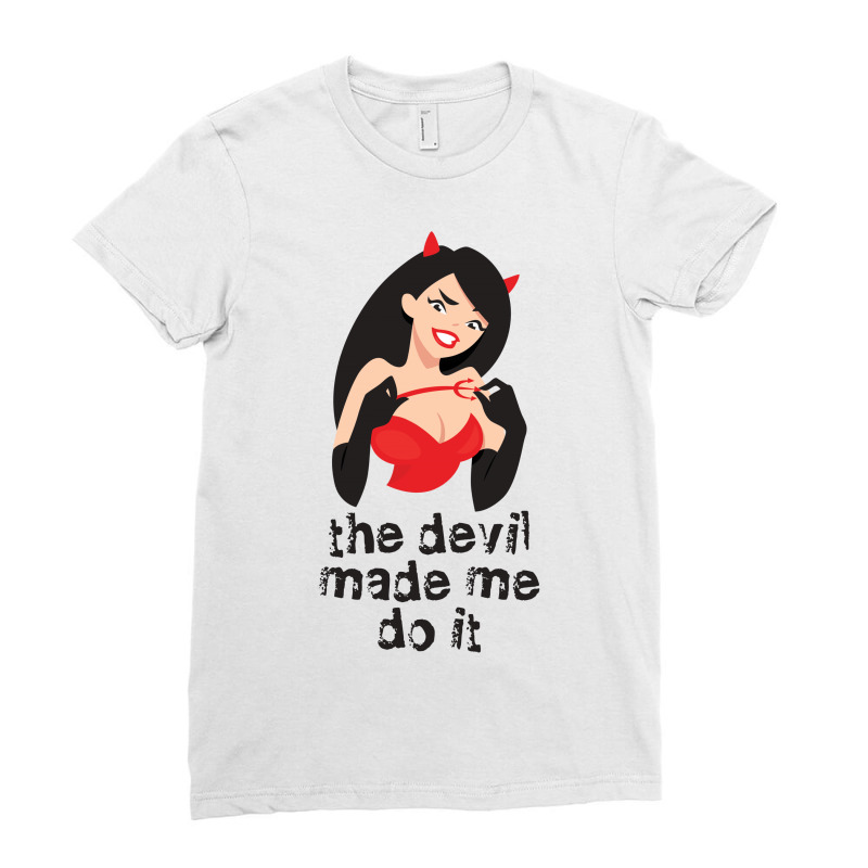 Custom The Devil Made Me Do It Ladies Fitted T-shirt By Tshiart