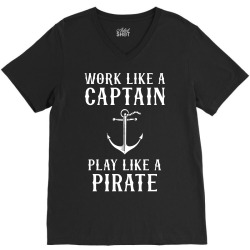 Work Like A Captain Play Like A Pirate V-Neck Tee | Artistshot