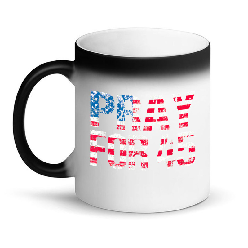 Pray For 45 President Trump Magic Mug | Artistshot