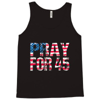 Pray For 45 President Trump Tank Top | Artistshot