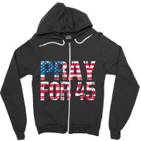 Pray For 45 President Trump Zipper Hoodie | Artistshot