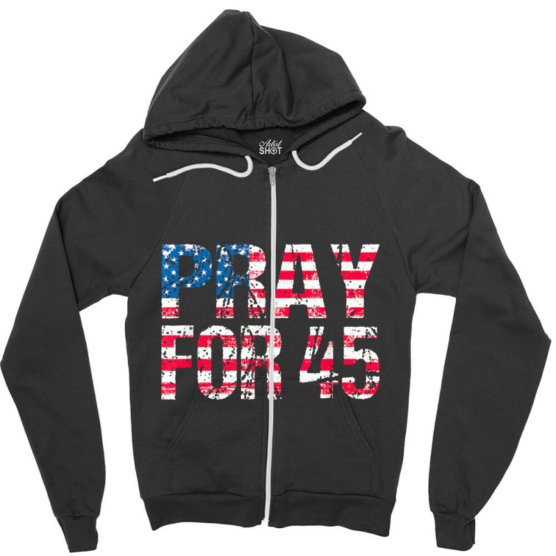 Pray For 45 President Trump Zipper Hoodie | Artistshot