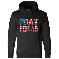 Pray For 45 President Trump Champion Hoodie | Artistshot