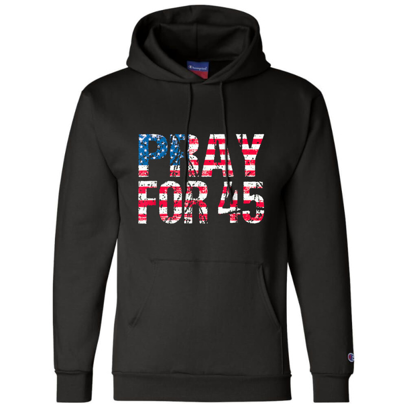 Pray For 45 President Trump Champion Hoodie | Artistshot