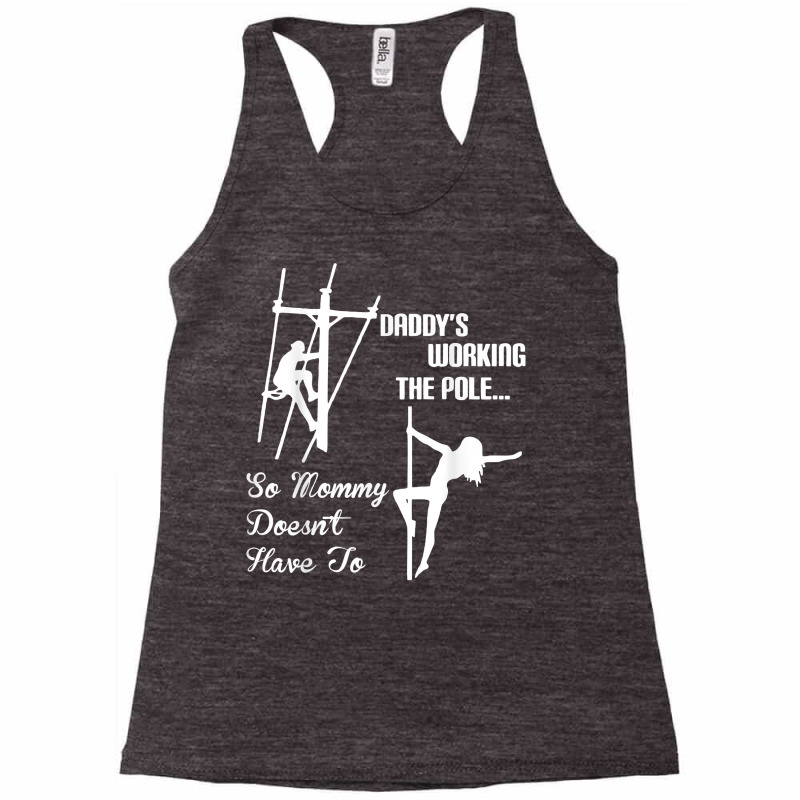 Mens Daddy Work Pole So Mommy Doesnt Have To Lineman Tshirt T Shirt Racerback Tank by abdurrehmancappucci | Artistshot