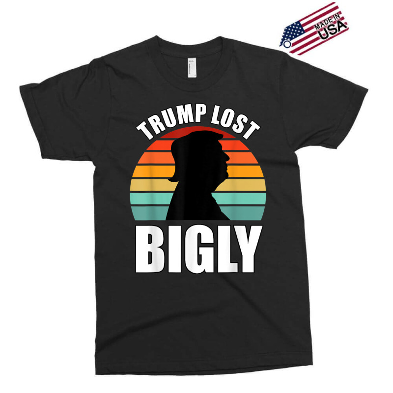 Trump Lost Bigly Exclusive T-shirt | Artistshot