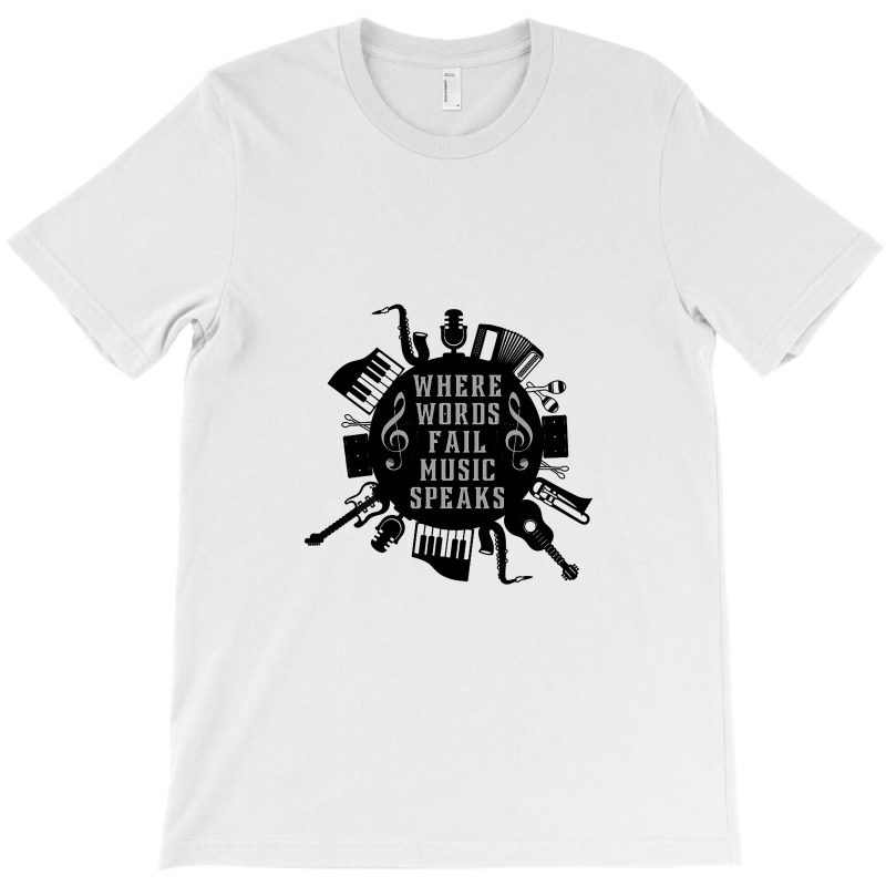 Where Words Fail Music Speaks T-shirt | Artistshot