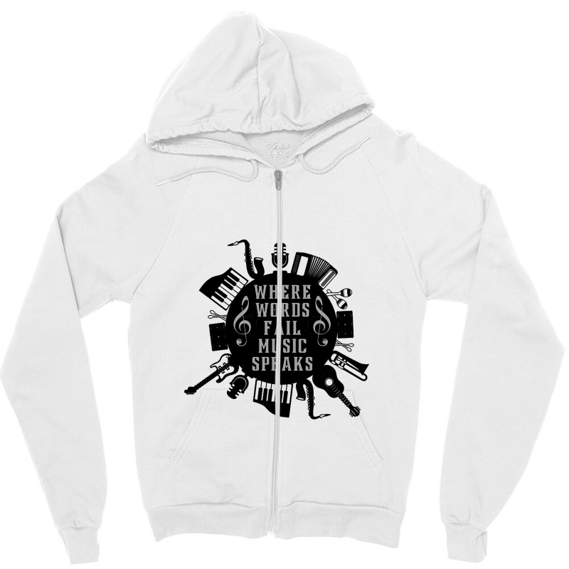 Where Words Fail Music Speaks Zipper Hoodie | Artistshot