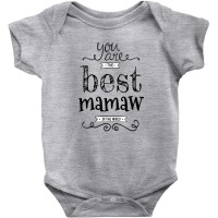 You Are The Best Mamaw ın The World Baby Bodysuit | Artistshot