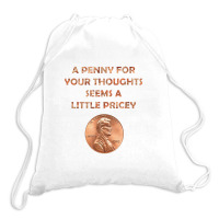 A Penny For Your Thoughts Seems A Little Pricey, Coin Lettern Letter Drawstring Bags | Artistshot