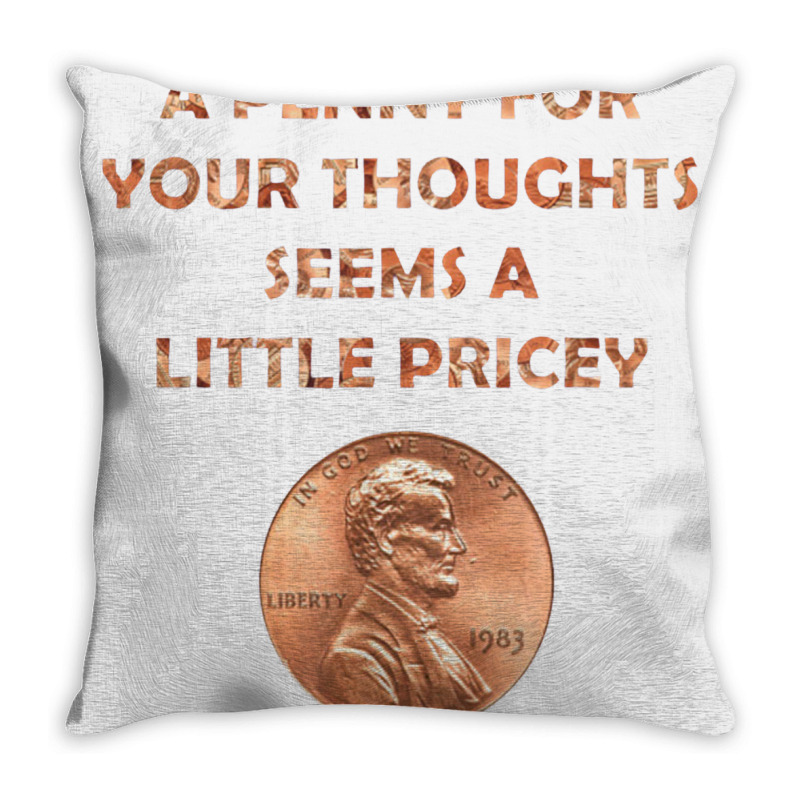 A Penny For Your Thoughts Seems A Little Pricey, Coin Lettern Letter Throw Pillow | Artistshot