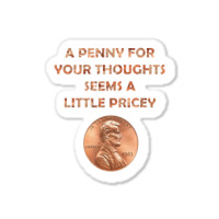 A Penny For Your Thoughts Seems A Little Pricey, Coin Lettern Letter Sticker | Artistshot