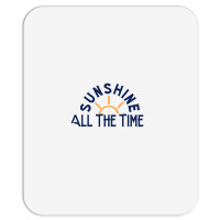 Sunshine All The Time Copy Mousepad | Artistshot