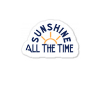 Sunshine All The Time Copy Sticker | Artistshot