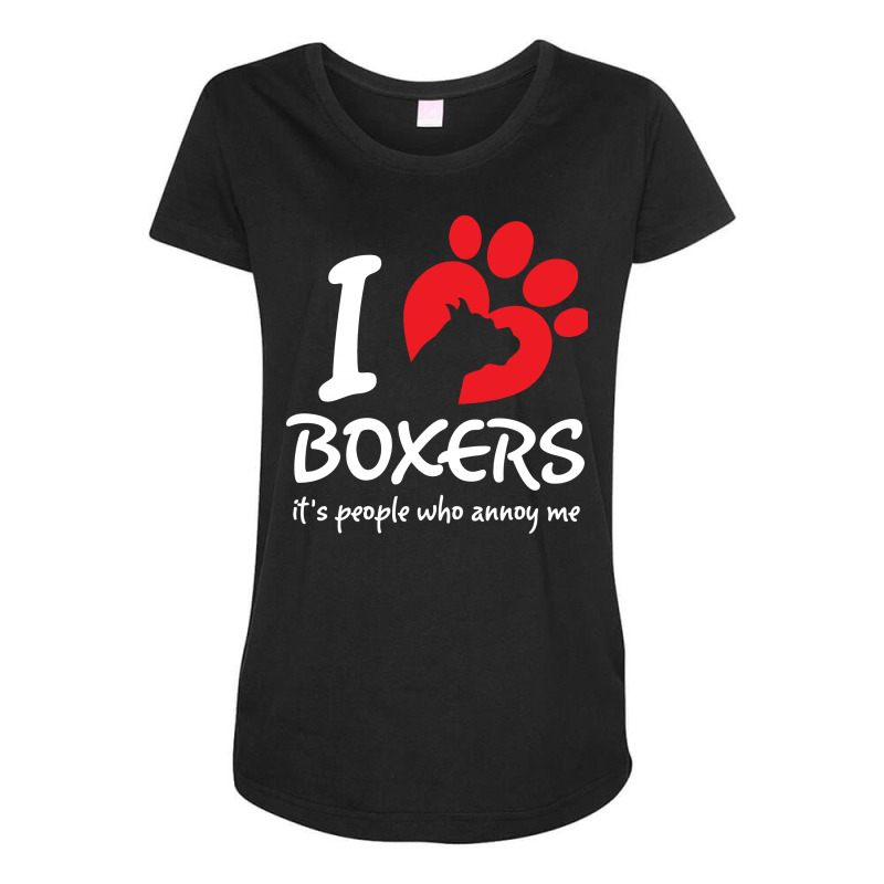 I Love Boxers Its People Who Annoy Me Maternity Scoop Neck T-shirt by tshiart | Artistshot