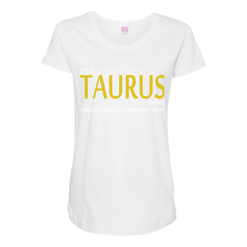 It's A Taurus Thing Maternity Scoop Neck T-shirt by tshiart | Artistshot