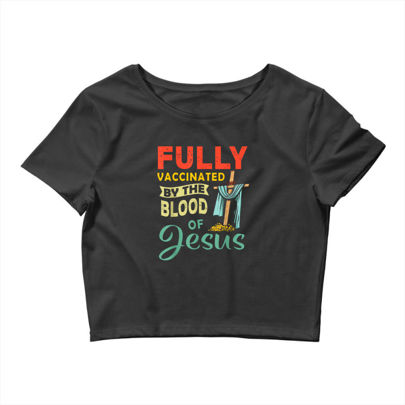 Fully Vaccinated By The Blood Of Jesus Crop Top by kabelistrik | Artistshot