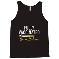 Fully Vaccinated You're Welcome Pro Vaccination Tank Top | Artistshot