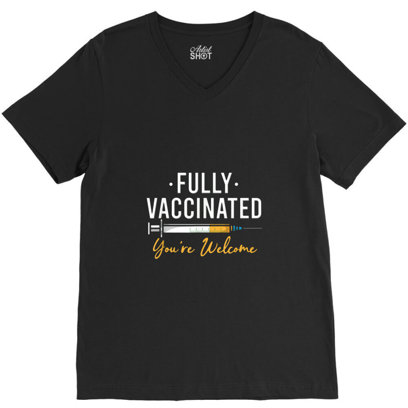 Fully Vaccinated You're Welcome Pro Vaccination V-Neck Tee by kabelistrik | Artistshot