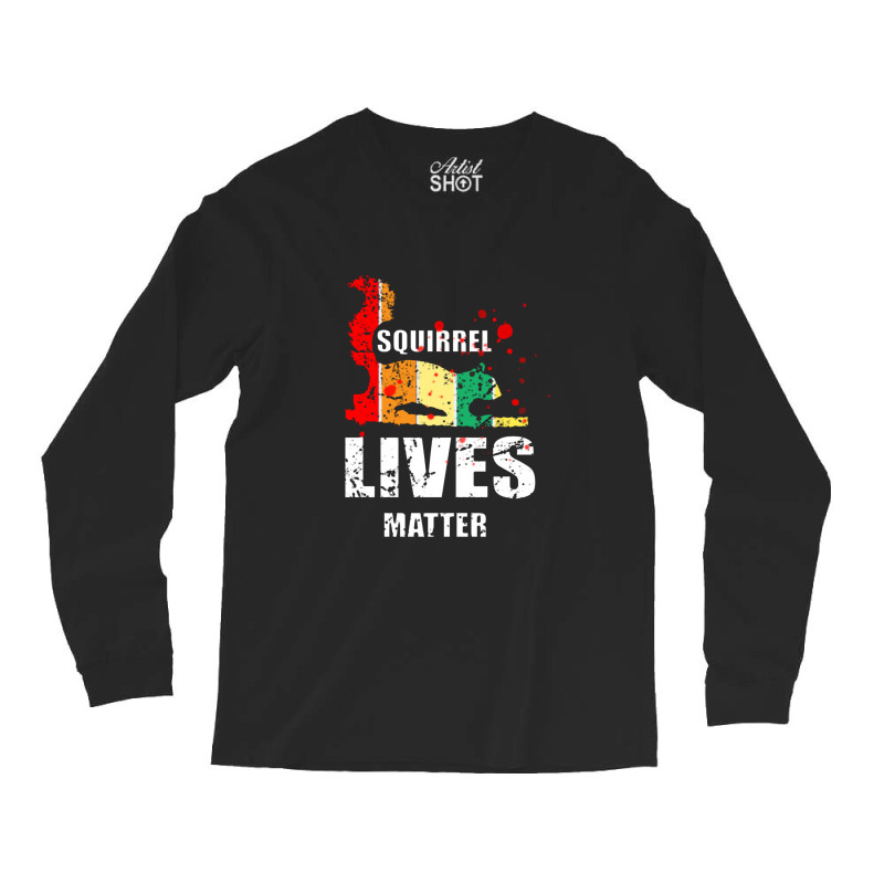 Squirrel Lives Matter Long Sleeve Shirts | Artistshot