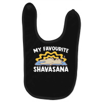 Yoga T  Shirt My Favourite Shavasana   Yogi Meditation Exercise Yoga T Baby Bibs | Artistshot