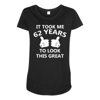 It Took Me 62 To Look This Great Maternity Scoop Neck T-shirt | Artistshot