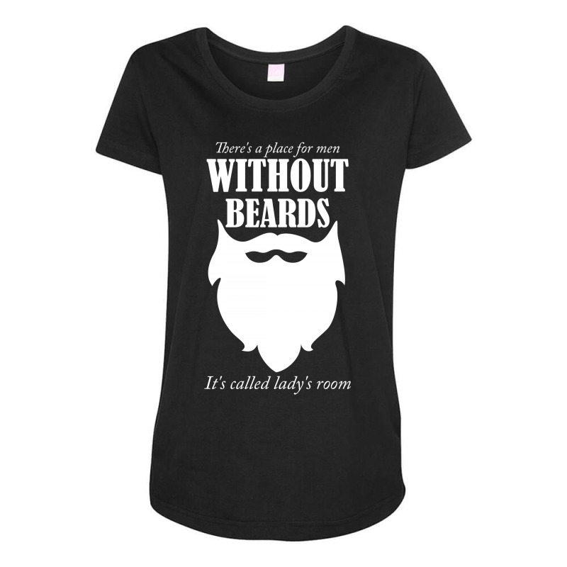 There's A Place For Men Without Beards It's Called The Ladies Room 1 Maternity Scoop Neck T-shirt | Artistshot