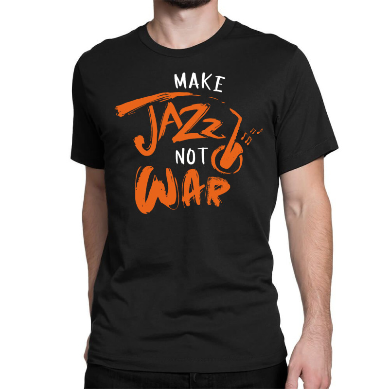 Make Jazz Not War Music White Classic T-shirt by kimcrimmins | Artistshot