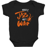 Make Jazz Not War Music White Baby Bodysuit | Artistshot