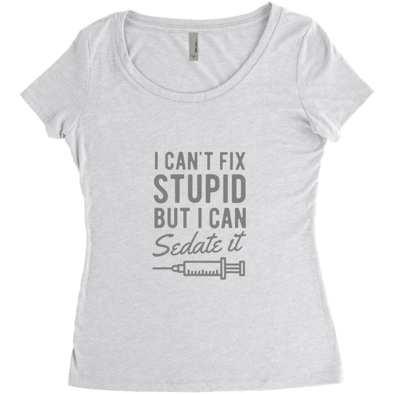 Funny Anesthesiologist Anesthesia Gift Fix Stupid Women's Triblend Scoop T-shirt | Artistshot