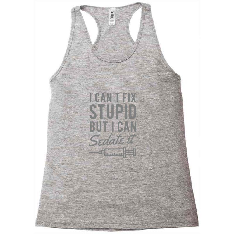 Funny Anesthesiologist Anesthesia Gift Fix Stupid Racerback Tank | Artistshot