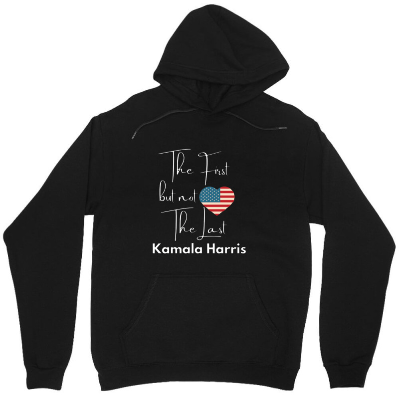 The First But Not The Last Kamala Unisex Hoodie | Artistshot