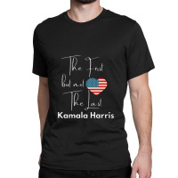 The First But Not The Last Kamala Classic T-shirt | Artistshot