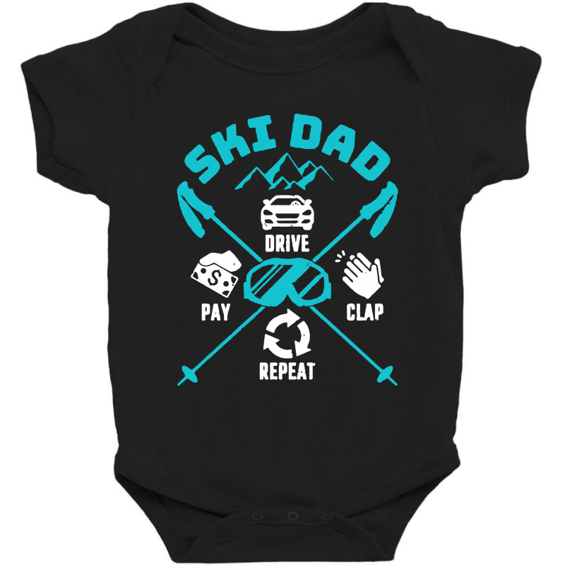 Ski Dad Drive Pay Clap Repeat Baby Bodysuit | Artistshot