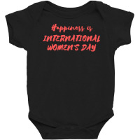 International Womens Day T  Shirt Happiness Is International Women's D Baby Bodysuit | Artistshot