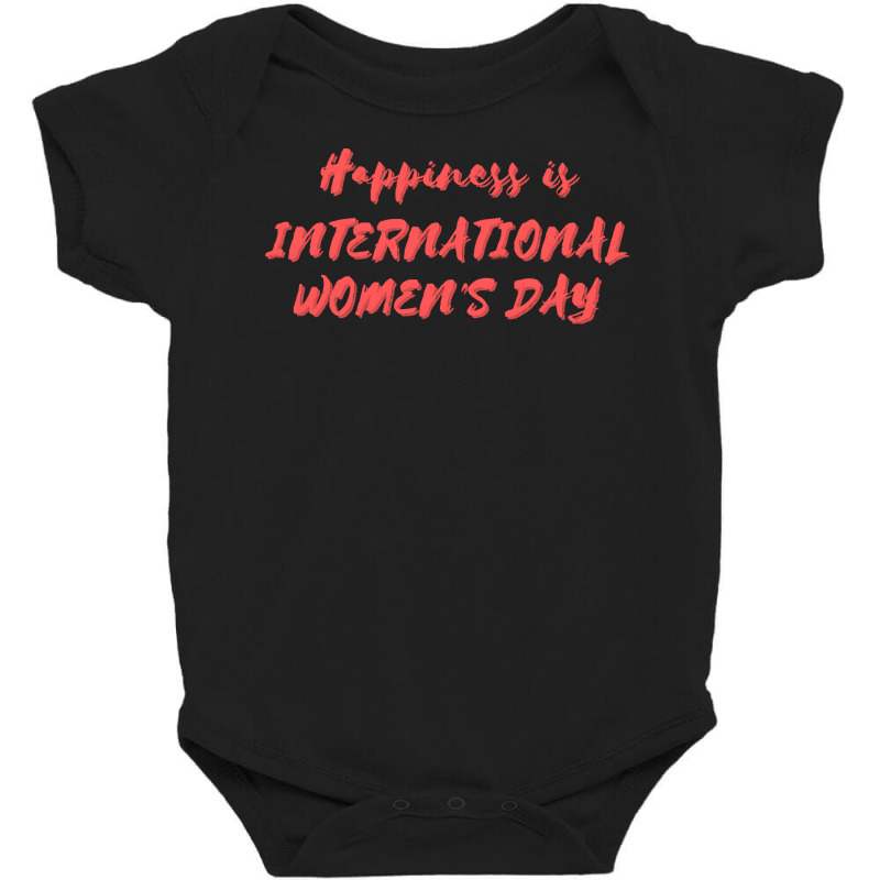 International Womens Day T  Shirt Happiness Is International Women's D Baby Bodysuit by actsetting | Artistshot