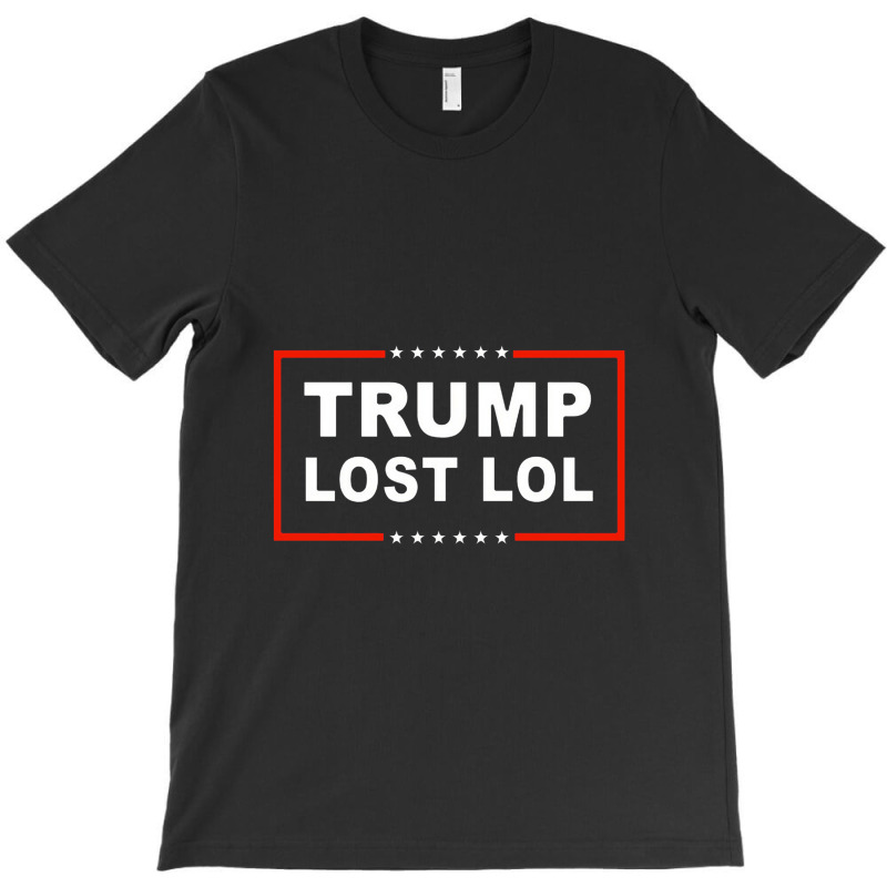 Trump Lost Lol T-shirt | Artistshot