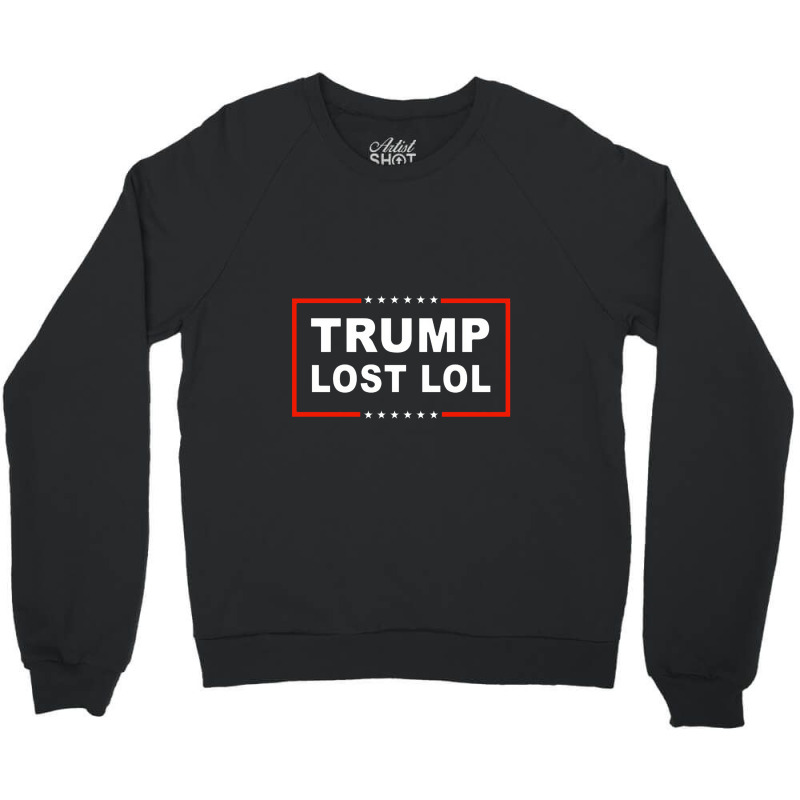 Trump Lost Lol Crewneck Sweatshirt | Artistshot