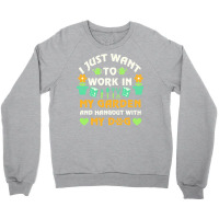 I Just Want To Work In My Garden T  Shirt I Just Want To Work In My Ga Crewneck Sweatshirt | Artistshot